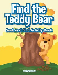 bokomslag Find the Teddy Bear Seek and Find Activity Book