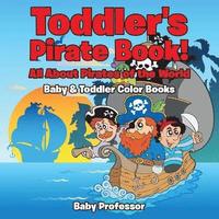 bokomslag Toddler's Pirate Book! All About Pirates of the World - Baby & Toddler Color Books