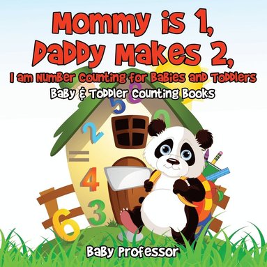 bokomslag Mommy is 1, Daddy Makes 2, I am number Counting for Babies and Toddlers. - Baby & Toddler Counting Books