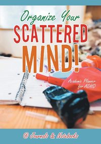 bokomslag Organize Your Scattered Mind! Academic Planner for ADHD