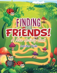 bokomslag Finding Your Friends! A Maze Activity Book