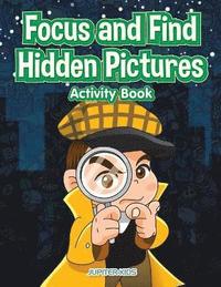 bokomslag Focus and Find Hidden Pictures Activity Book
