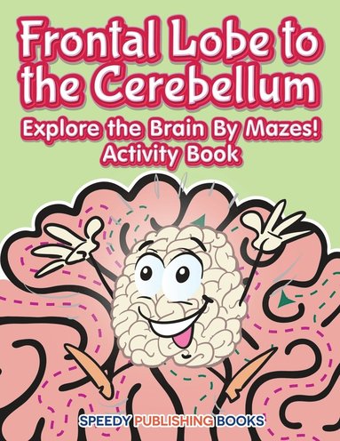 bokomslag Frontal Lobe to the Cerebellum