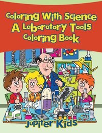 bokomslag Coloring With Science, a Laboratory Tools Coloring Book