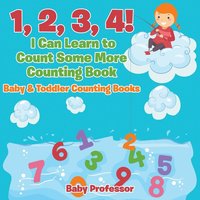bokomslag 1, 2, 3, 4! I Can Learn to Count Some More Counting Book - Baby & Toddler Counting Books