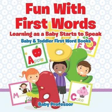 bokomslag Fun With First Words. Learning as a Baby Starts to Speak. - Baby & Toddler First Word Books