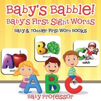 bokomslag Baby's Babble! Baby's First Sight Words. - Baby & Toddler First Word Books