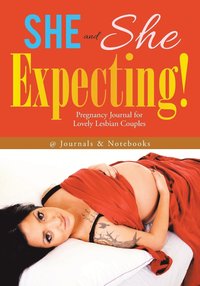 bokomslag She and She Expecting! Pregnancy Journal for Lovely Lesbian Couples