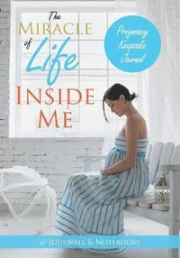 bokomslag Miracle of Life Inside Me Pregnancy Keepsake Journal