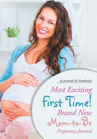 bokomslag Most Exciting First Time! Brand New Mom-to-Be Pregnancy Journal