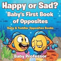 bokomslag Happy or Sad? Baby's First Book of Opposites - Baby & Toddler Opposites Books