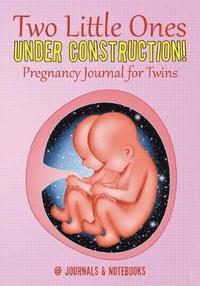 bokomslag Two Little Ones Under Construction! Pregnancy Journal for Twins