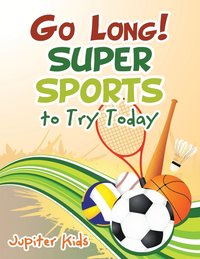 bokomslag Go Long! Super Sports to Try Today