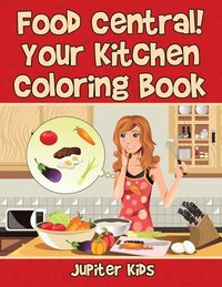 bokomslag Food Central! Your Kitchen Coloring Book