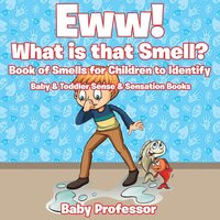 bokomslag Eww! What is that Smell? Book of Smells for Children to Identify - Baby & Toddler Sense & Sensation Books