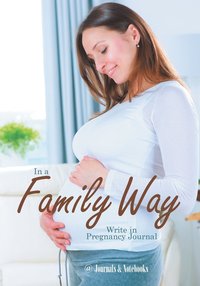 bokomslag In a Family Way. Write in Pregnancy Journal.