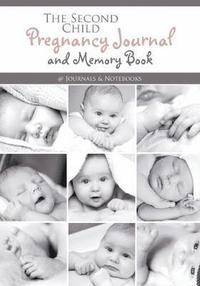 bokomslag The Second Child Pregnancy Journal and Memory Book