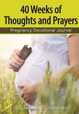 bokomslag 40 Weeks of Thoughts and Prayers - Pregnancy Devotional Journal