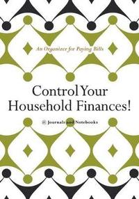 bokomslag Control Your Household Finances! An Organizer for Paying Bills