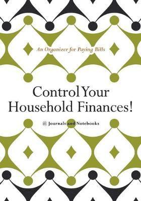 bokomslag Control Your Household Finances! An Organizer for Paying Bills