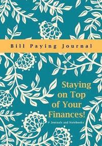 bokomslag Staying on Top of Your Finances! Bill Paying Journal