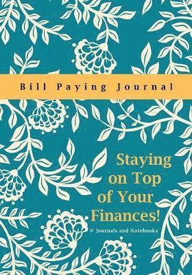 bokomslag Staying on Top of Your Finances! Bill Paying Journal