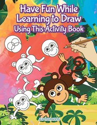 bokomslag Have Fun While Learning to Draw Using This Activity Book