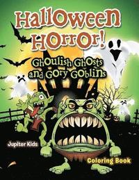 bokomslag Halloween Horror! Ghoulish Ghosts and Gory Goblins Coloring Book