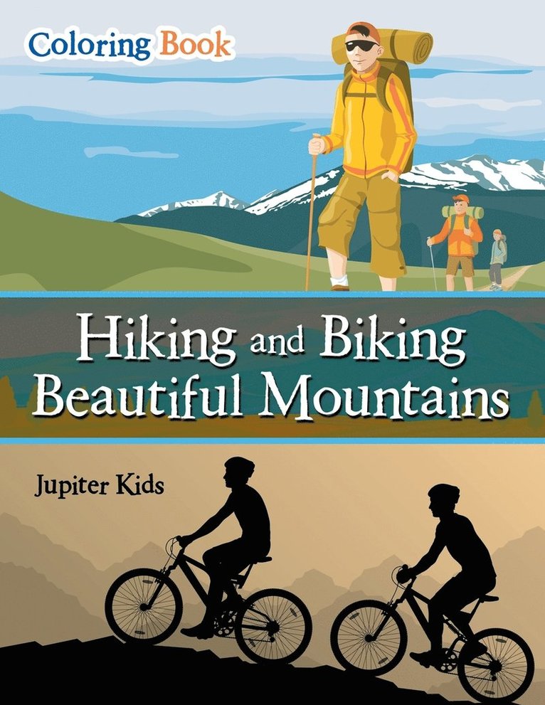 Jupiter Kids - Hiking and Biking Beautiful Mountains Coloring Book, Häftad