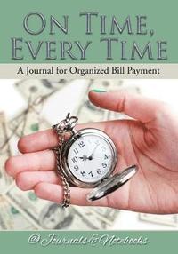 bokomslag On Time, Every Time - A Journal for Organized Bill Payment