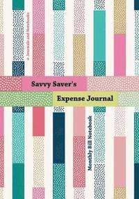 bokomslag Savvy Saver's Expense Journal - Monthly Bill Notebook