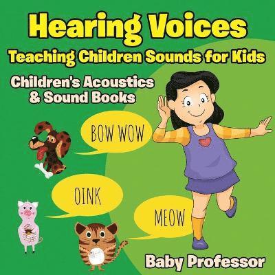 Hearing Voices - Teaching Children Sounds for Kids - Children's Acoustics & Sound Books 1