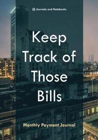 bokomslag Keep Track of Those Bills - Monthly Payment Journal