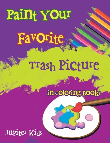 bokomslag Paint Your Favorite Trash Picture in Coloring Books