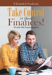 bokomslag Take Control Of Your Finances! Monthly Bill Paying Organizer