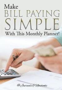 bokomslag Make Bill Paying Simple With This Monthly Planner!