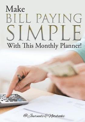 bokomslag Make Bill Paying Simple With This Monthly Planner!