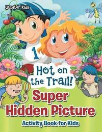 bokomslag Hot on the Trail! Super Hidden Picture Activity Book for Kids