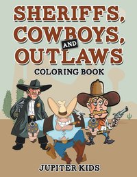 bokomslag Sheriffs, Cowboys, and Outlaws Coloring Book