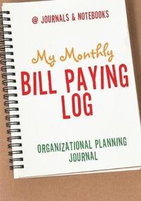 bokomslag My Monthly Bill Paying Log Organizational Planning Journal