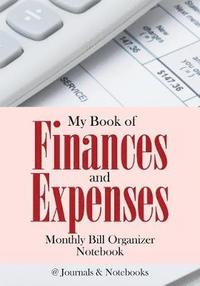 bokomslag My Book of Finances and Expenses. Monthly Bill Organizer Notebook.