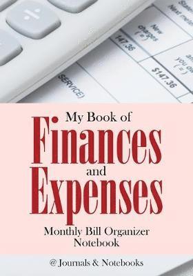My Book of Finances and Expenses. Monthly Bill Organizer Notebook. 1