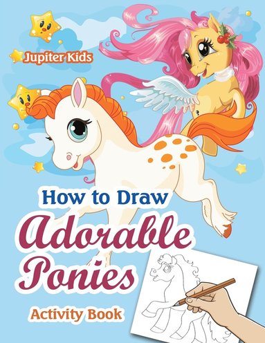 bokomslag How to Draw Adorable Ponies Activity Book