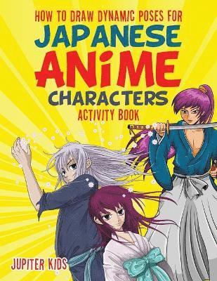 bokomslag How to Draw Dynamic Poses for Japanese Anime Characters Activity Book