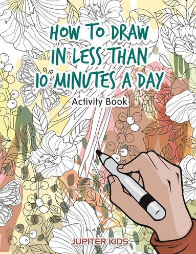 bokomslag How to Draw in Less Than 10 Minutes a Day Activity Book