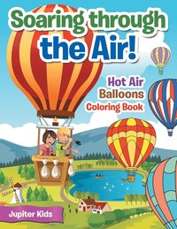 bokomslag Soaring through the Air! Hot Air Balloons Coloring Book