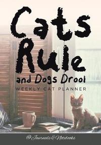 bokomslag Cats Rule and Dogs Drool Weekly Cat Planner
