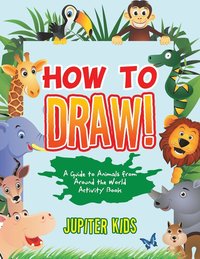 bokomslag How to Draw! A Guide to Animals from Around the World Activity Book