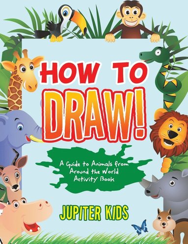 bokomslag How to Draw! A Guide to Animals from Around the World Activity Book
