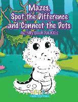 bokomslag Mazes, Spot the Difference and Connect the Dots Activity Book for Kids